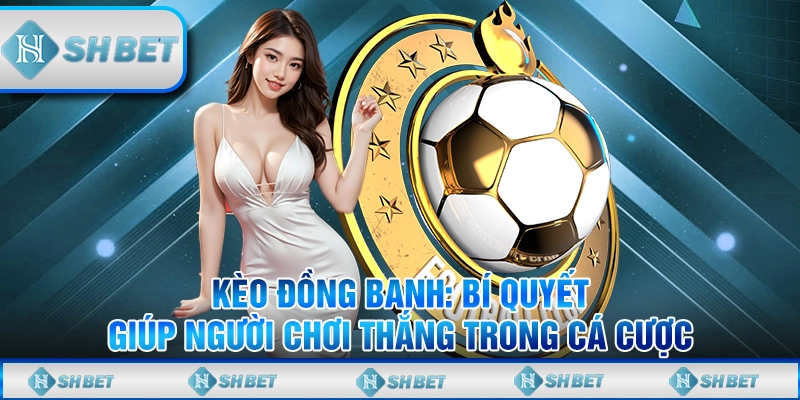 kèo đồng banh